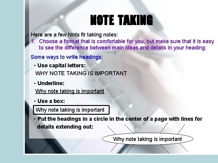 NOTE TAKING Here a few hints fir taking notes: 1. Choose a format that