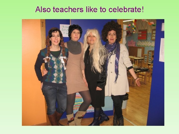 Also teachers like to celebrate! 