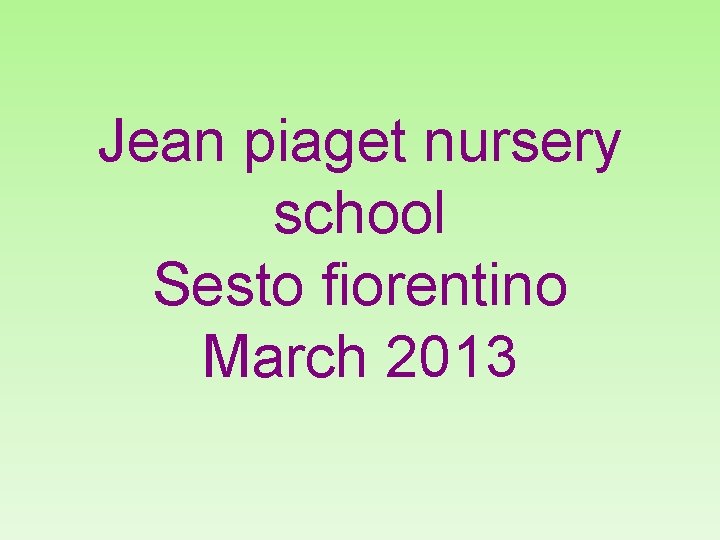 Jean piaget nursery school Sesto fiorentino March 2013 