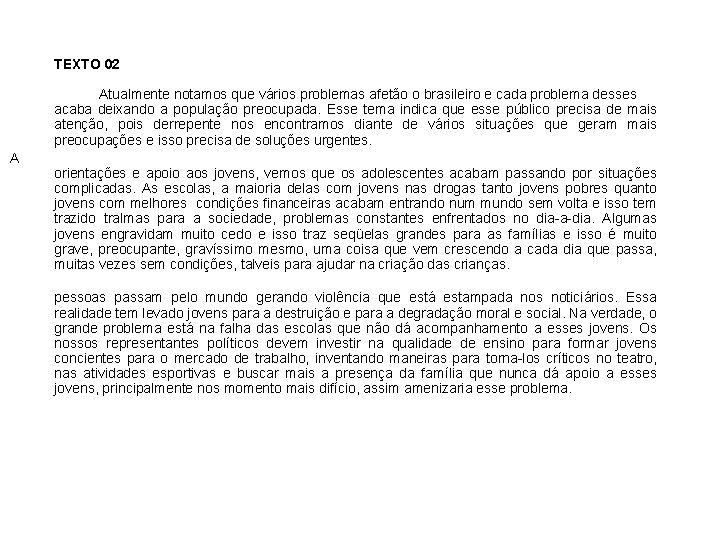 TEXTO 02 Atualmente notamos que vários problemas afetão o brasileiro e cada problema desses