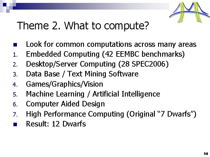 Theme 2. What to compute? n 1. 2. 3. 4. 5. 6. 7. n