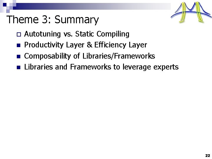 Theme 3: Summary o n n n Autotuning vs. Static Compiling Productivity Layer &