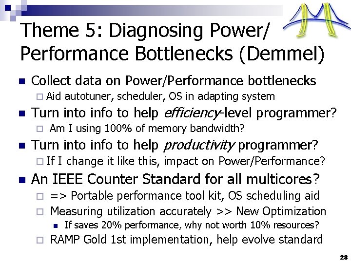 Theme 5: Diagnosing Power/ Performance Bottlenecks (Demmel) n Collect data on Power/Performance bottlenecks ¨