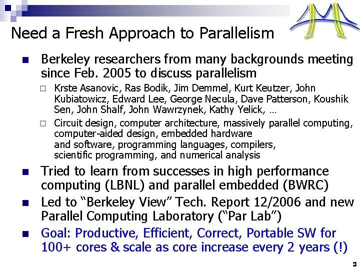 Need a Fresh Approach to Parallelism n Berkeley researchers from many backgrounds meeting since