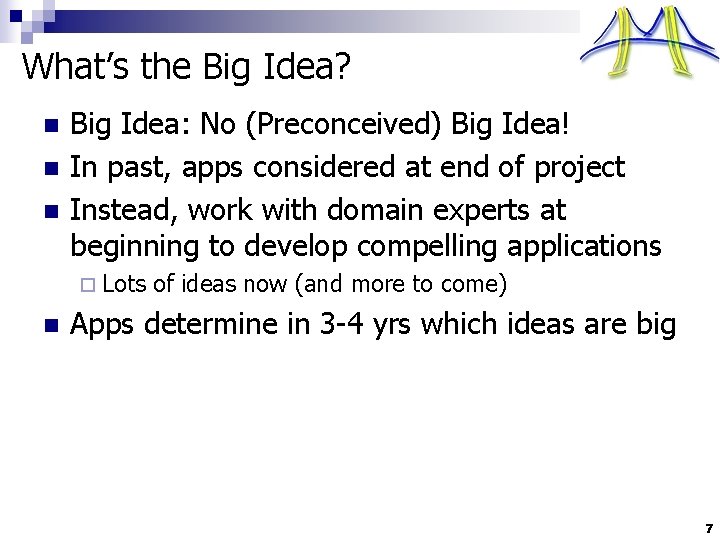 What’s the Big Idea? n n n Big Idea: No (Preconceived) Big Idea! In