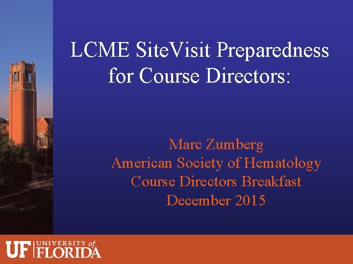 LCME Site. Visit Preparedness for Course Directors: Marc Zumberg American Society of Hematology Course