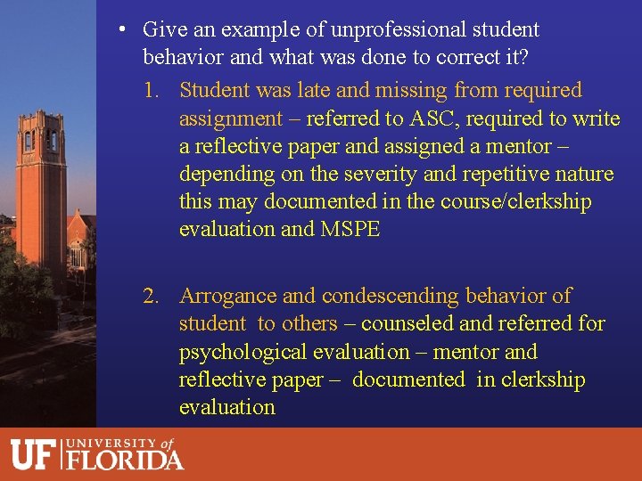  • Give an example of unprofessional student behavior and what was done to