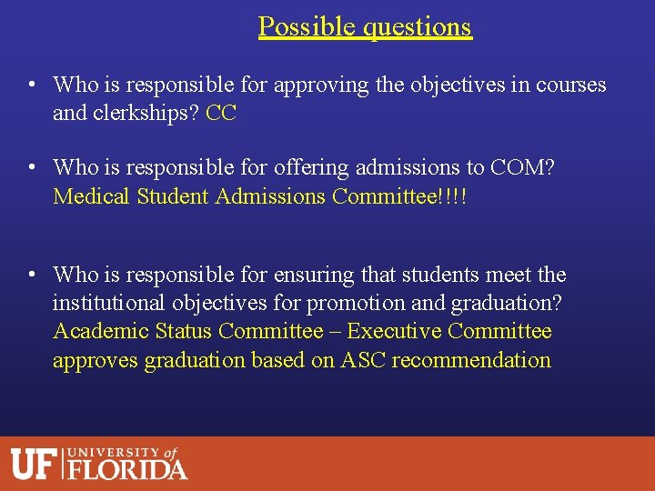 Possible questions • Who is responsible for approving the objectives in courses and clerkships?