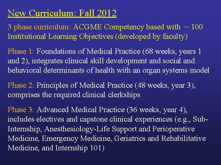 New Curriculum: Fall 2012 3 phase curriculum: ACGME Competency based with ~ 100 Institutional