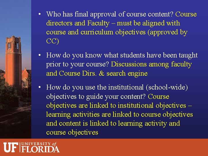  • Who has final approval of course content? Course directors and Faculty –