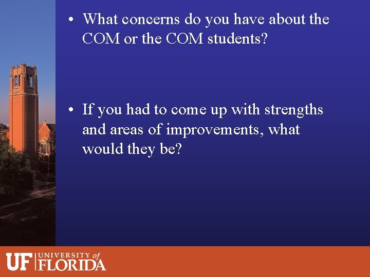  • What concerns do you have about the COM or the COM students?