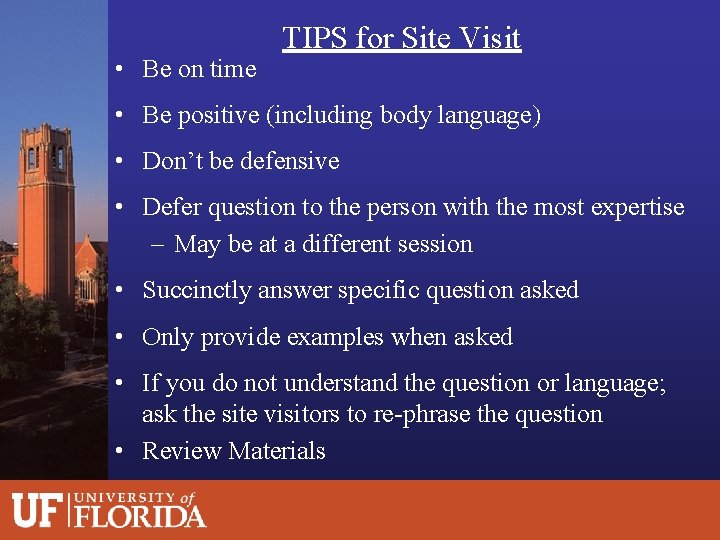  • Be on time TIPS for Site Visit • Be positive (including body