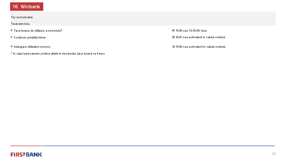 16. Winbank Tip comisioane Taxe serviciu Taxa lunara de utilizare a serviciului* 47 RON