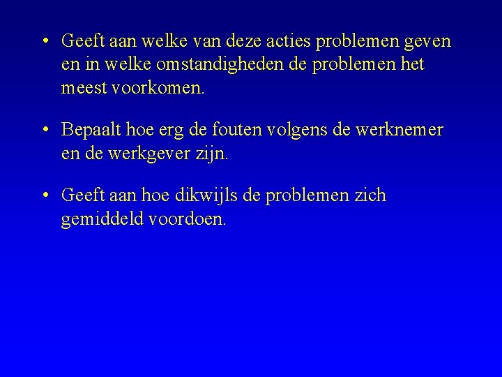  • Geeft aan welke van deze acties problemen geven en in welke omstandigheden