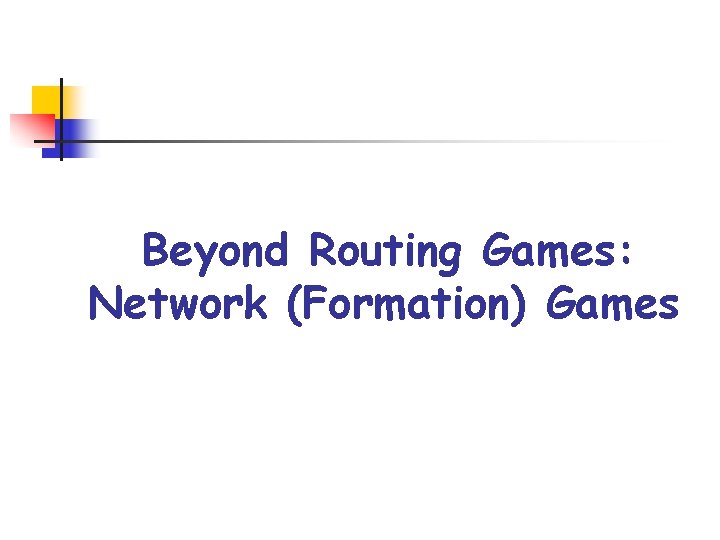 Beyond Routing Games: Network (Formation) Games 