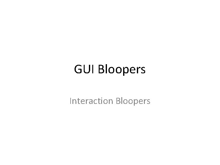 GUI Bloopers Interaction Bloopers 