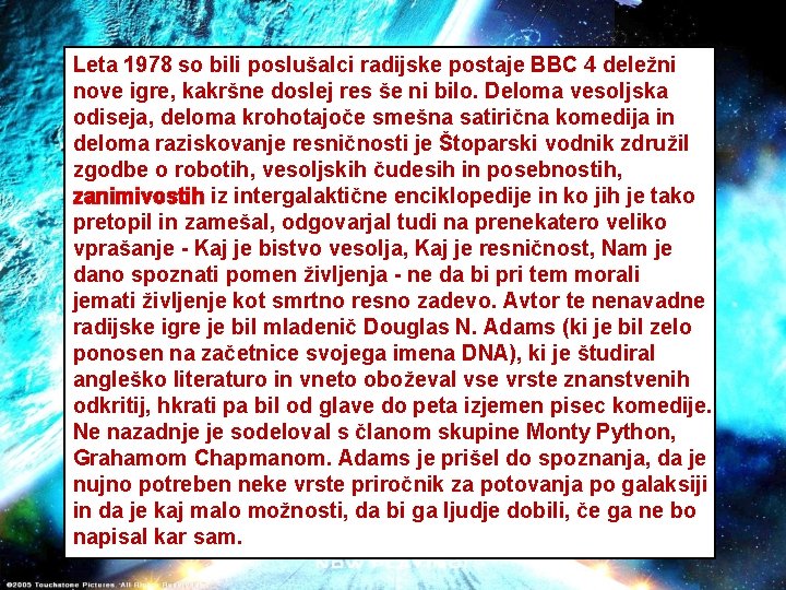 Leta 1978 so bili poslušalci radijske postaje BBC 4 deležni nove igre, kakršne doslej