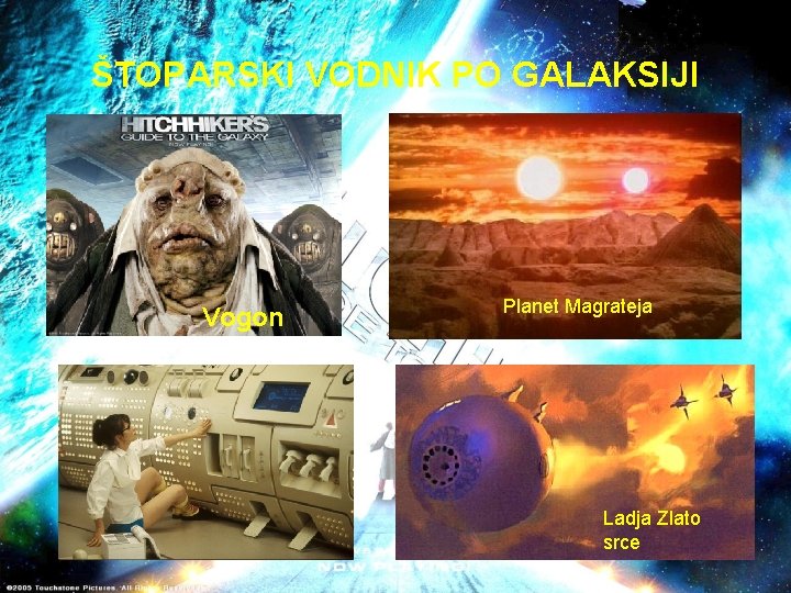 ŠTOPARSKI VODNIK PO GALAKSIJI Vogon Planet Magrateja Ladja Zlato srce 
