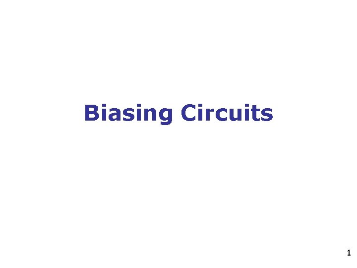 Biasing Circuits 1 