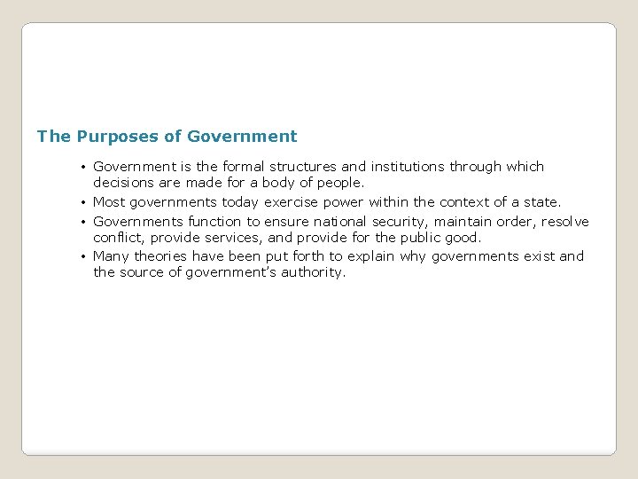 The Purposes of Government • Government is the formal structures and institutions through which