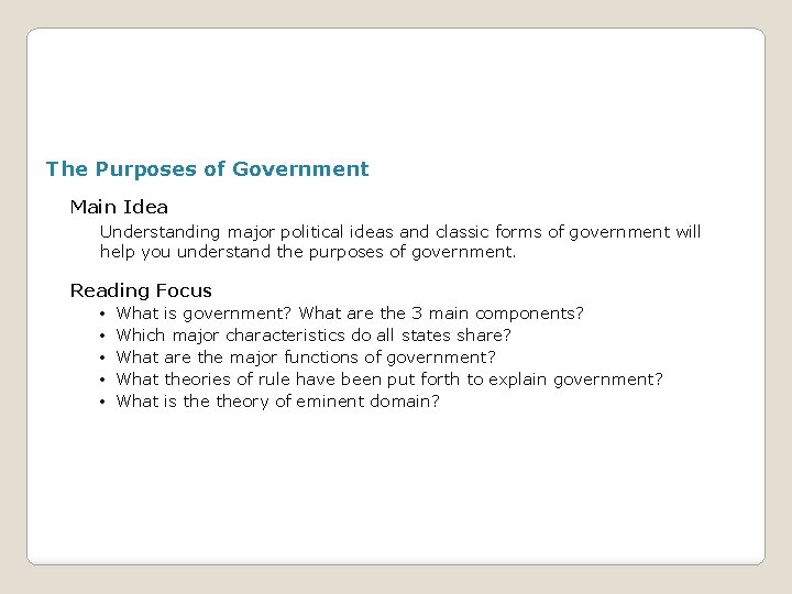 The Purposes of Government Main Idea Understanding major political ideas and classic forms of