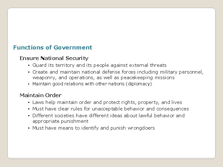 Functions of Government Ensure National Security • Guard its territory and its people against