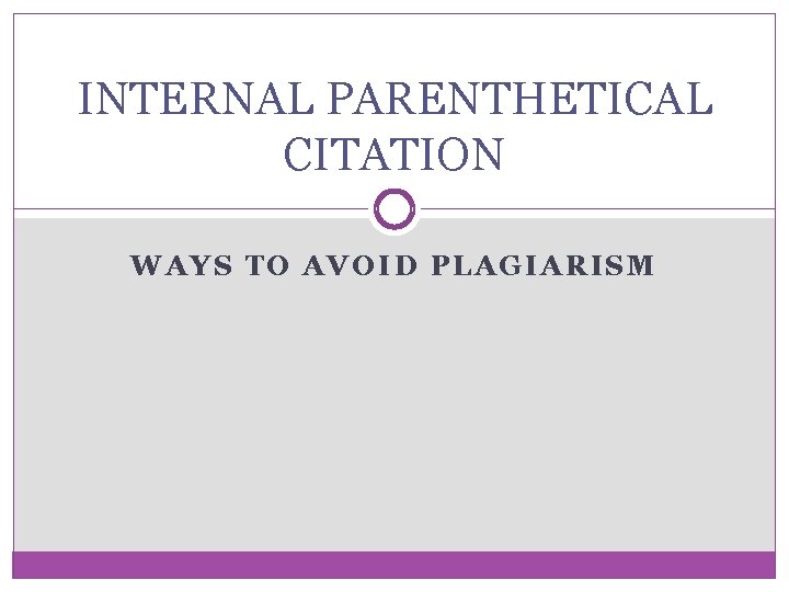 INTERNAL PARENTHETICAL CITATION WAYS TO AVOID PLAGIARISM 