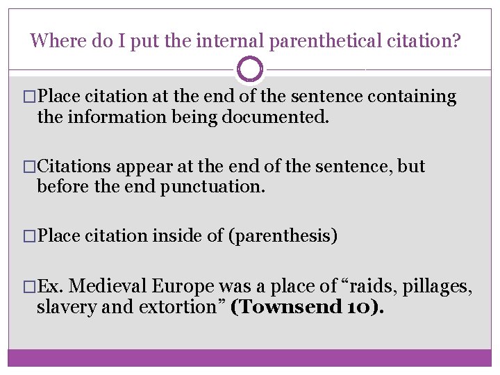 Where do I put the internal parenthetical citation? �Place citation at the end of