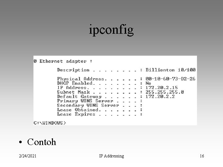 ipconfig • Contoh 2/24/2021 IP Addressing 16 