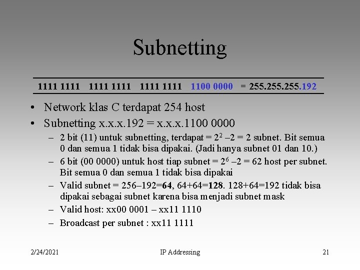 Subnetting 1111 1111 1100 0000 = 255. 192 • Network klas C terdapat 254