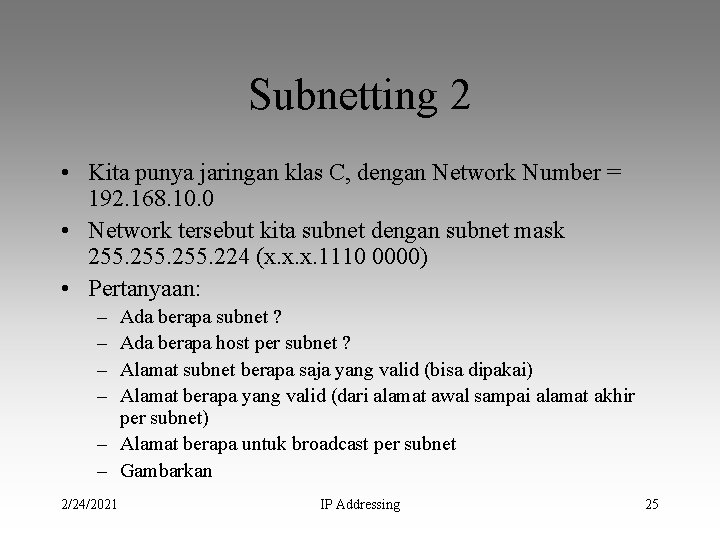 Subnetting 2 • Kita punya jaringan klas C, dengan Network Number = 192. 168.