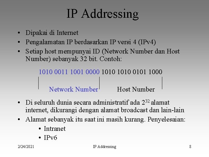 IP Addressing • Dipakai di Internet • Pengalamatan IP berdasarkan IP versi 4 (IPv