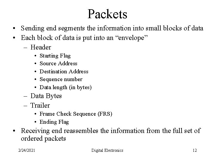 Packets • Sending end segments the information into small blocks of data • Each