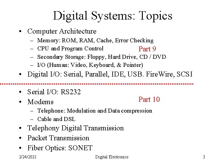 Digital Systems: Topics • Computer Architecture – – Memory: ROM, RAM, Cache, Error Checking