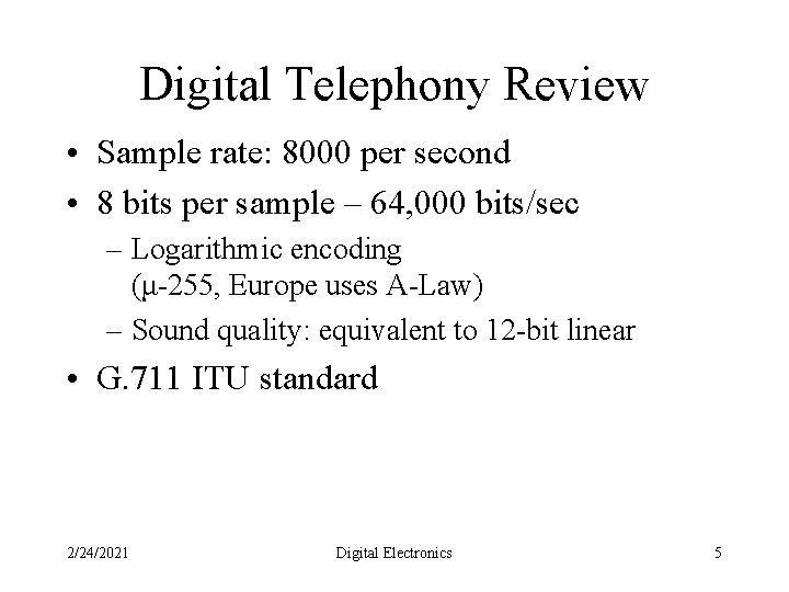 Digital Telephony Review • Sample rate: 8000 per second • 8 bits per sample