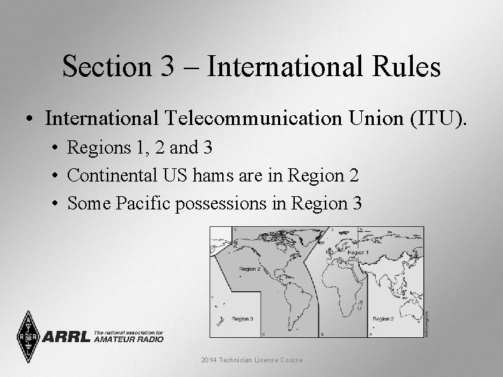 Section 3 – International Rules • International Telecommunication Union (ITU). • Regions 1, 2 Section 3 – International Rules • International Telecommunication Union (ITU). • Regions 1, 2