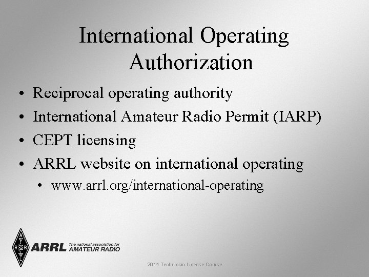 International Operating Authorization • • Reciprocal operating authority International Amateur Radio Permit (IARP) CEPT International Operating Authorization • • Reciprocal operating authority International Amateur Radio Permit (IARP) CEPT