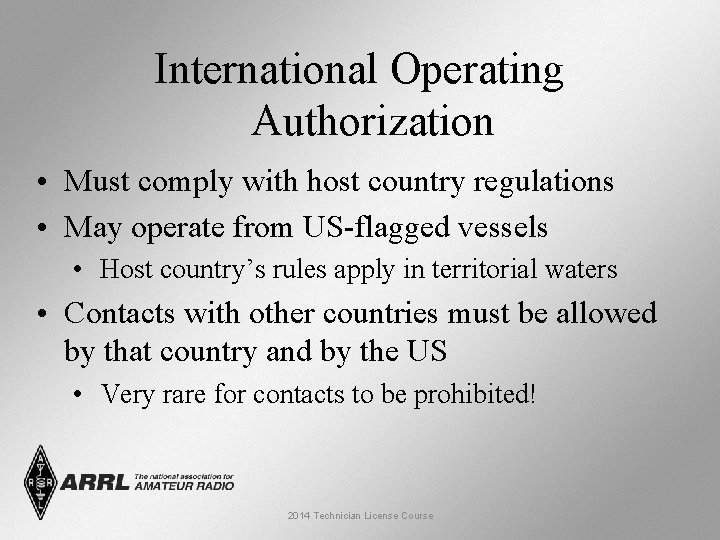 International Operating Authorization • Must comply with host country regulations • May operate from International Operating Authorization • Must comply with host country regulations • May operate from