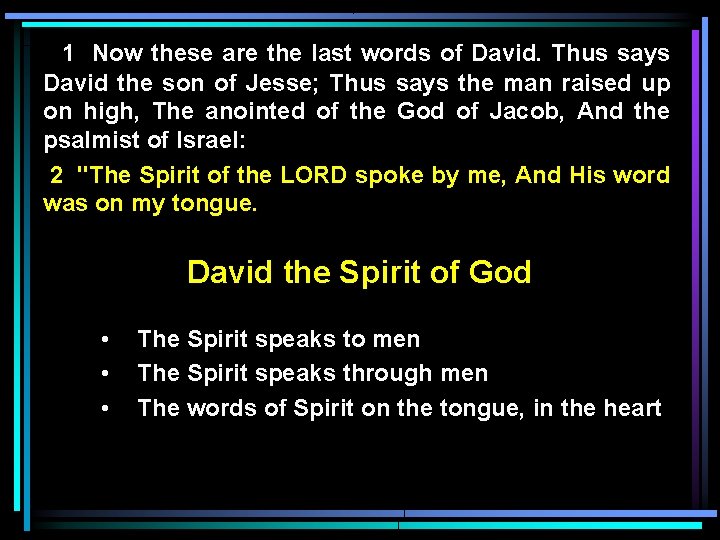 1 Now these are the last words of David. Thus says David the son