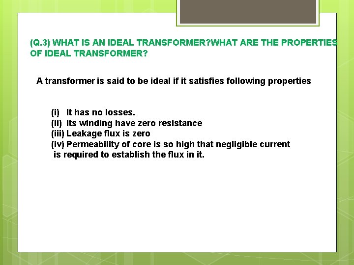 (Q. 3) WHAT IS AN IDEAL TRANSFORMER? WHAT ARE THE PROPERTIES OF IDEAL TRANSFORMER?
