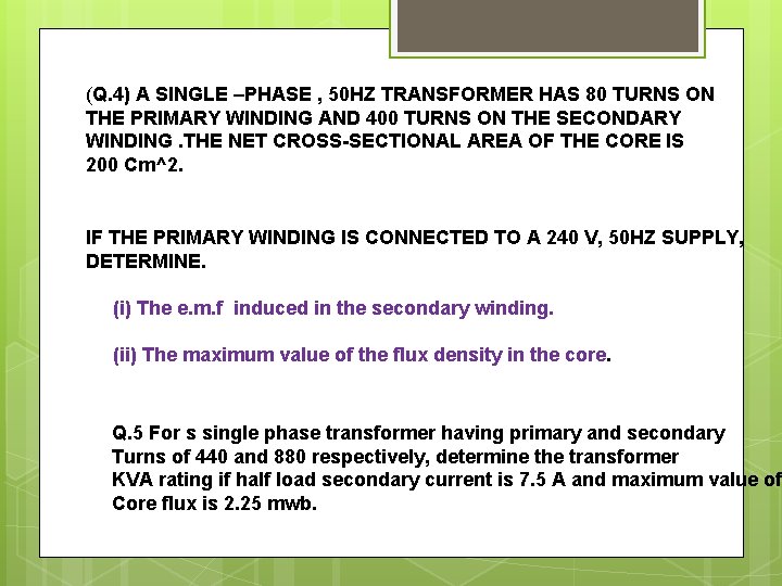(Q. 4) A SINGLE –PHASE , 50 HZ TRANSFORMER HAS 80 TURNS ON THE