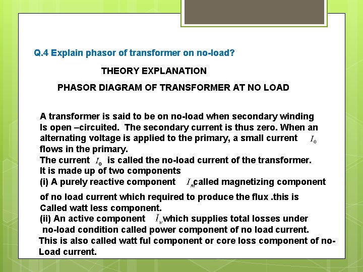 Q. 4 Explain phasor of transformer on no-load? THEORY EXPLANATION PHASOR DIAGRAM OF TRANSFORMER