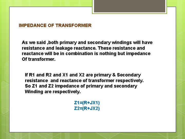 IMPEDANCE OF TRANSFORMER As we said , both primary and secondary windings will have