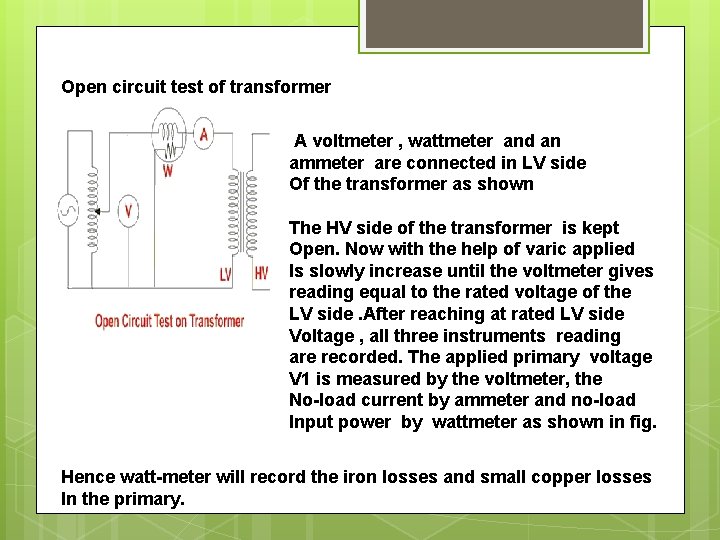 Open circuit test of transformer A voltmeter , wattmeter and an ammeter are connected