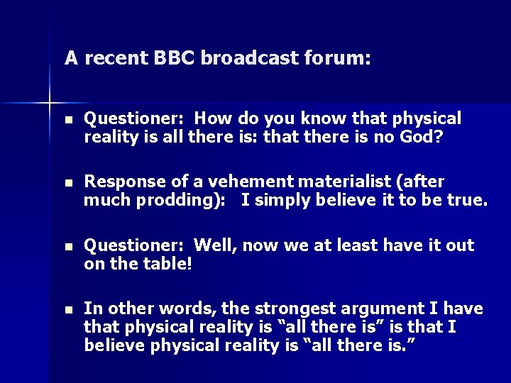 A recent BBC broadcast forum: n Questioner: How do you know that physical reality