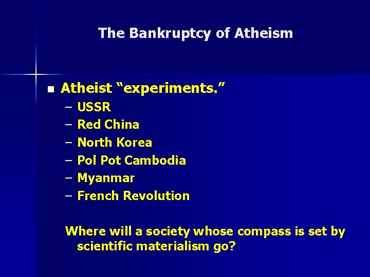 The Bankruptcy of Atheism n Atheist “experiments. ” – – – USSR Red China