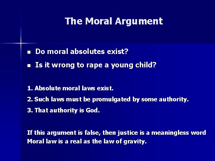 The Moral Argument n Do moral absolutes exist? n Is it wrong to rape