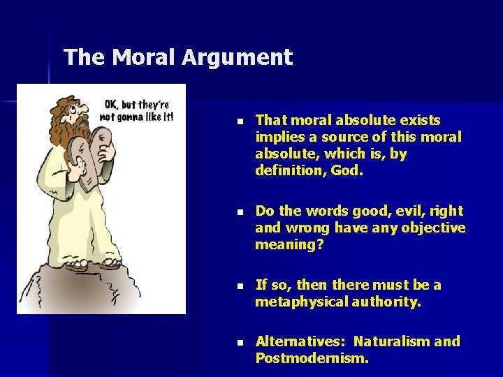 The Moral Argument n That moral absolute exists implies a source of this moral