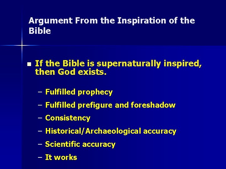 Argument From the Inspiration of the Bible n If the Bible is supernaturally inspired,