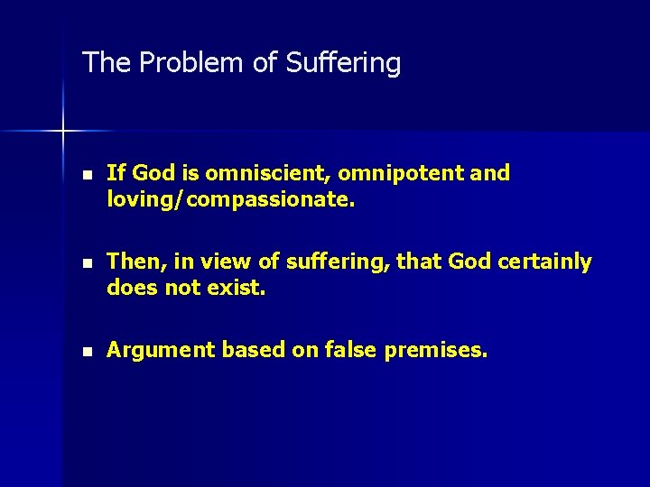 The Problem of Suffering n If God is omniscient, omnipotent and loving/compassionate. n Then,